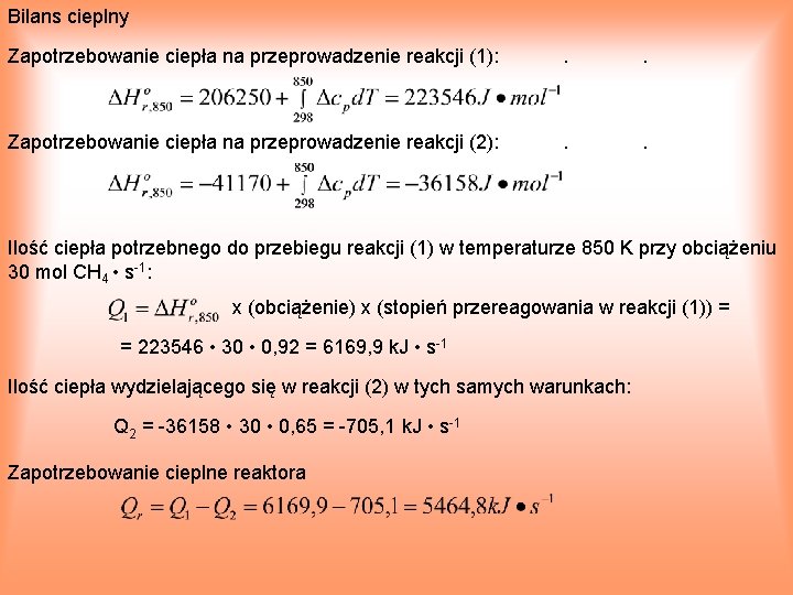 Bilans cieplny Zapotrzebowanie ciepła na przeprowadzenie reakcji (1): . . Zapotrzebowanie ciepła na przeprowadzenie