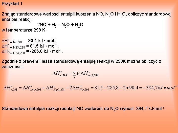 Przykład 1 Znając standardowe wartości entalpii tworzenia NO, N 2 O i H 2