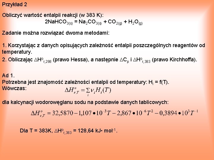 Przykład 2 Obliczyć wartość entalpii reakcji (w 383 K): 2 Na. HCO 3(s) =