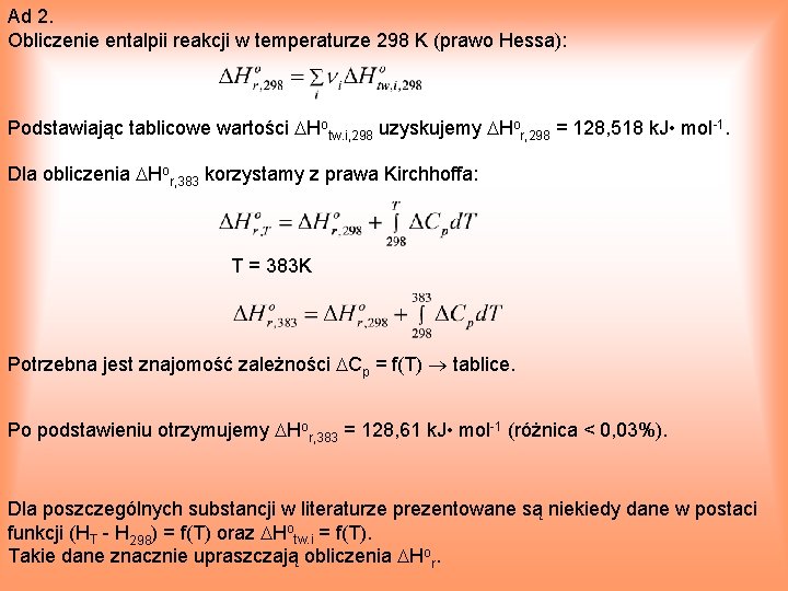 Ad 2. Obliczenie entalpii reakcji w temperaturze 298 K (prawo Hessa): Podstawiając tablicowe wartości