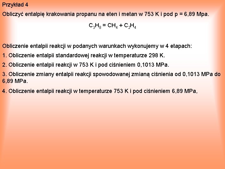 Przykład 4 Obliczyć entalpię krakowania propanu na eten i metan w 753 K i