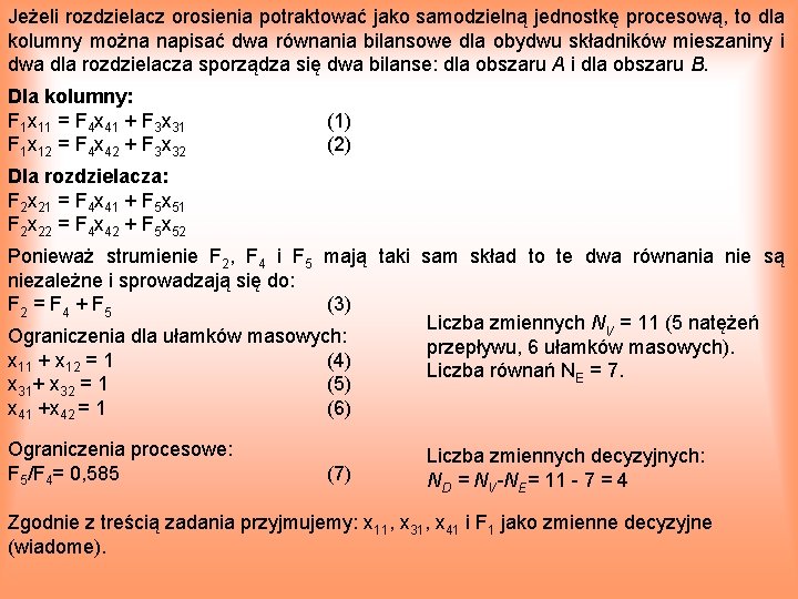 Jeżeli rozdzielacz orosienia potraktować jako samodzielną jednostkę procesową, to dla kolumny można napisać dwa