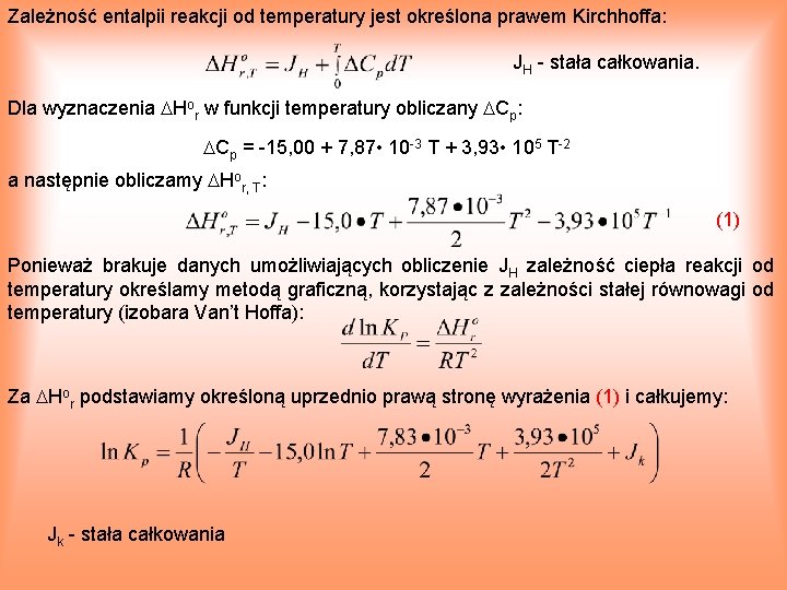 Zależność entalpii reakcji od temperatury jest określona prawem Kirchhoffa: JH stała całkowania. Dla wyznaczenia