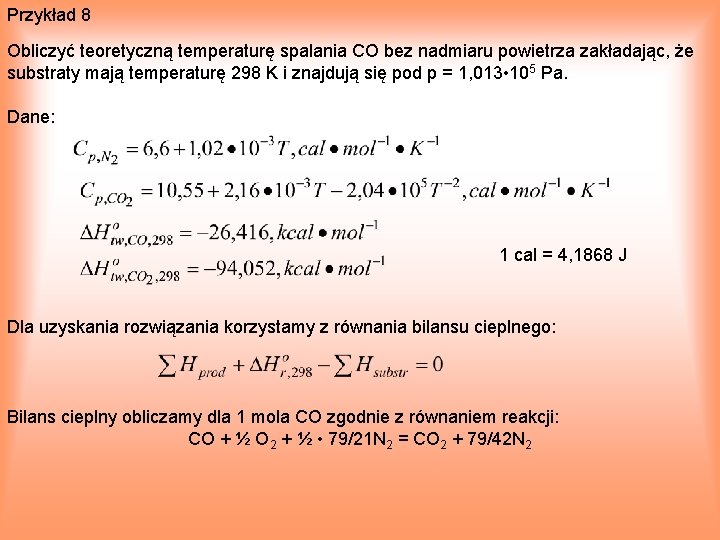 Przykład 8 Obliczyć teoretyczną temperaturę spalania CO bez nadmiaru powietrza zakładając, że substraty mają