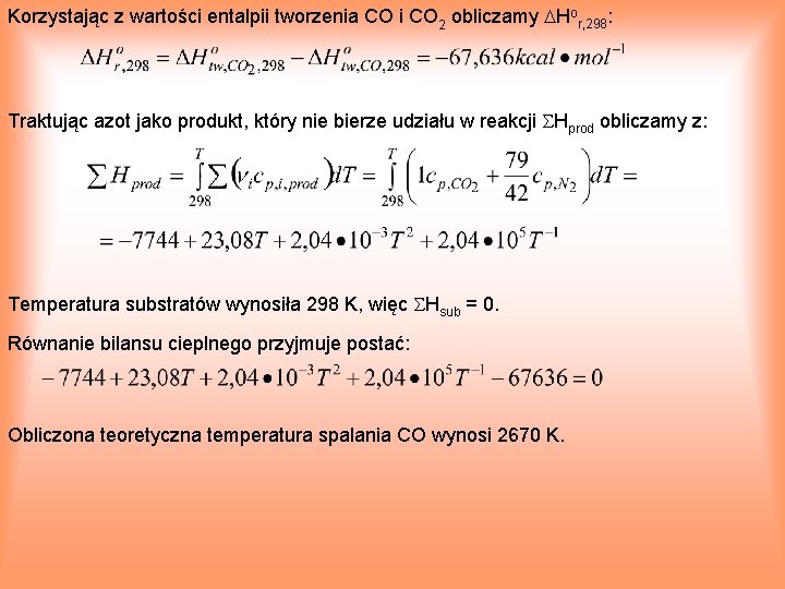 Korzystając z wartości entalpii tworzenia CO i CO 2 obliczamy Hor, 298: Traktując azot