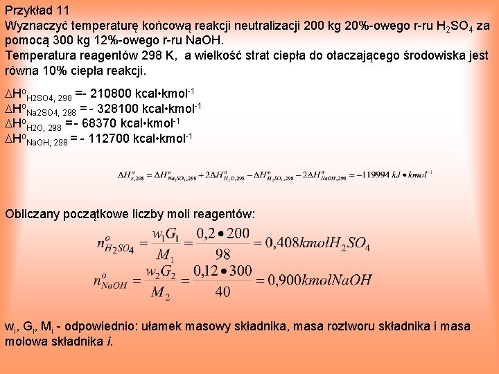 Przykład 11 Wyznaczyć temperaturę końcową reakcji neutralizacji 200 kg 20% owego r ru H