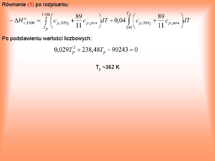 Równanie (1) po rozpisaniu: Po podstawieniu wartości liczbowych: Tp ~362 K 