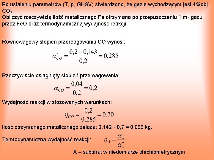 Po ustaleniu parametrów (T, p, GHSV) stwierdzono, że gazie wychodzącym jest 4%obj. CO 2.