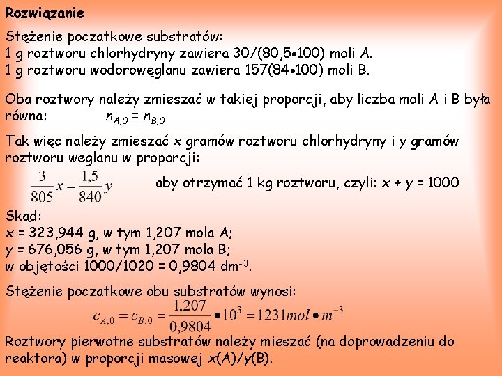 Rozwiązanie Stężenie początkowe substratów: 1 g roztworu chlorhydryny zawiera 30/(80, 5 100) moli A.
