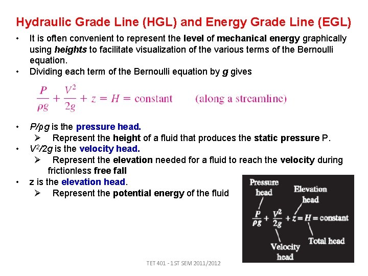 Hydraulic Grade Line (HGL) and Energy Grade Line (EGL) • • • It is