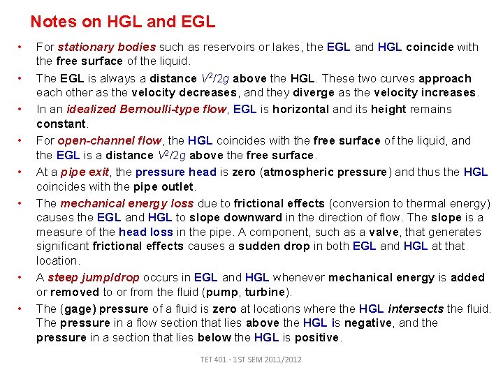 Notes on HGL and EGL • • For stationary bodies such as reservoirs or