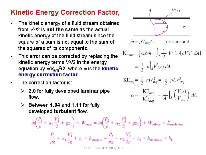 Kinetic Energy Correction Factor, • The kinetic energy of a fluid stream obtained from