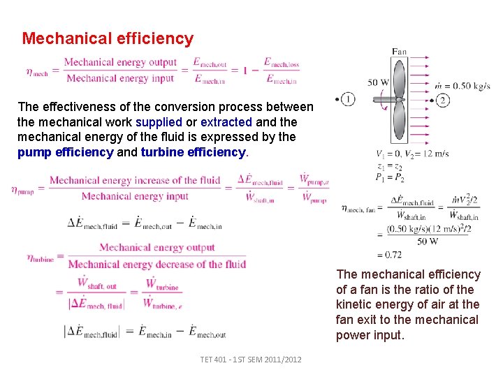 Mechanical efficiency The effectiveness of the conversion process between the mechanical work supplied or