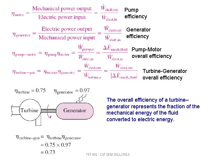 Pump efficiency Generator efficiency Pump-Motor overall efficiency Turbine-Generator overall efficiency The overall efficiency of