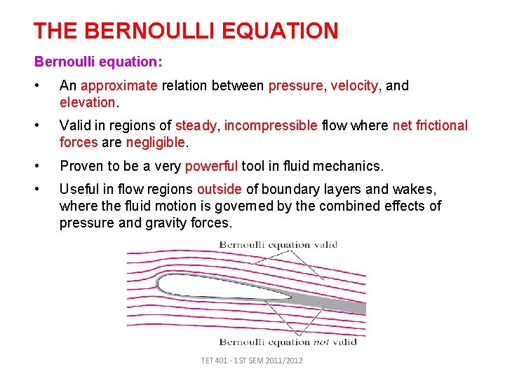 THE BERNOULLI EQUATION Bernoulli equation: • An approximate relation between pressure, velocity, and elevation.