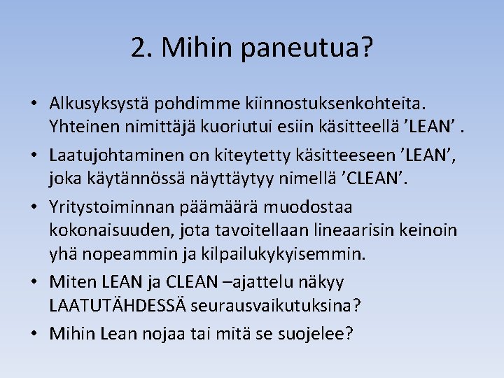 2. Mihin paneutua? • Alkusyksystä pohdimme kiinnostuksenkohteita. Yhteinen nimittäjä kuoriutui esiin käsitteellä ’LEAN’. •