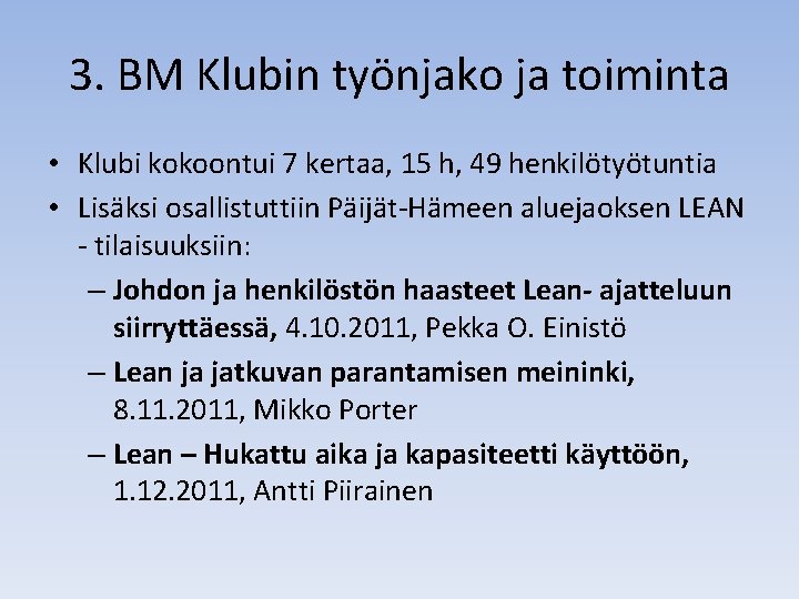 3. BM Klubin työnjako ja toiminta • Klubi kokoontui 7 kertaa, 15 h, 49