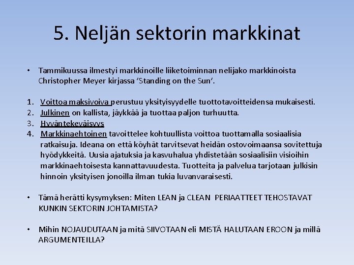 5. Neljän sektorin markkinat • Tammikuussa ilmestyi markkinoille liiketoiminnan nelijako markkinoista Christopher Meyer kirjassa