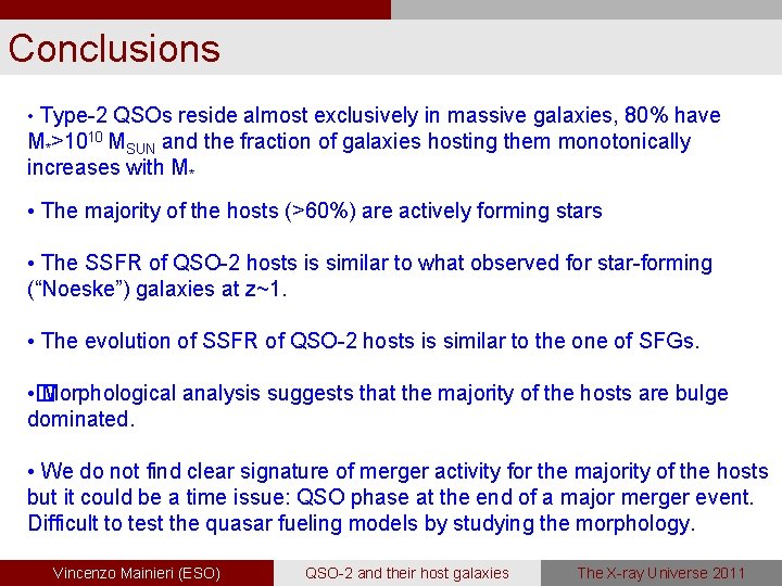Conclusions • Type-2 QSOs reside almost exclusively in massive galaxies, 80% have M*>1010 MSUN