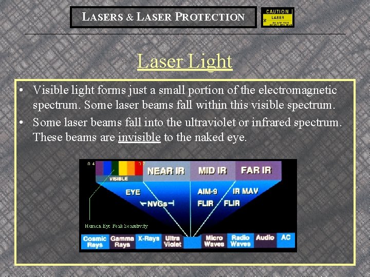 LASERS & LASER PROTECTION Laser Light • Visible light forms just a small portion