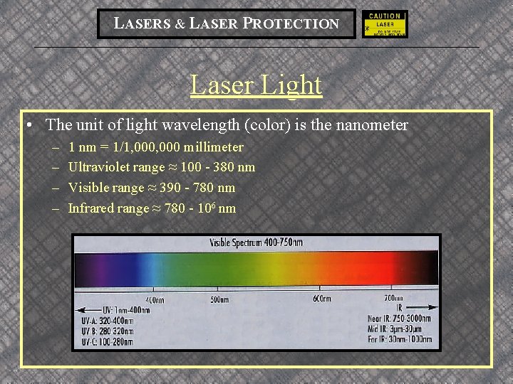 LASERS & LASER PROTECTION Laser Light • The unit of light wavelength (color) is