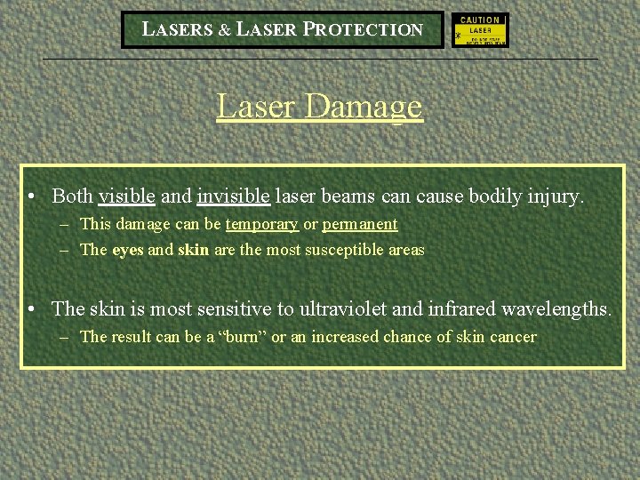 LASERS & LASER PROTECTION Laser Damage • Both visible and invisible laser beams can