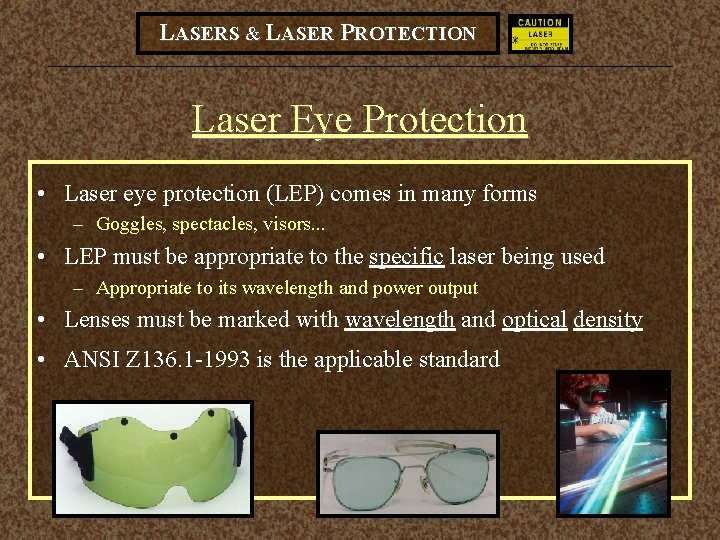 LASERS & LASER PROTECTION Laser Eye Protection • Laser eye protection (LEP) comes in