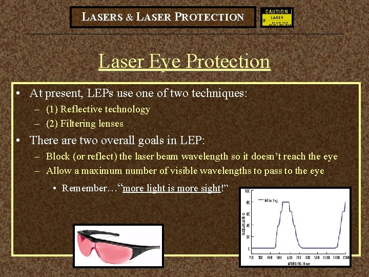 LASERS & LASER PROTECTION Laser Eye Protection • At present, LEPs use one of