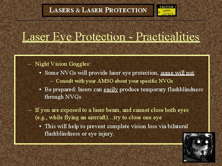 LASERS & LASER PROTECTION Laser Eye Protection - Practicalities – Night Vision Goggles: •