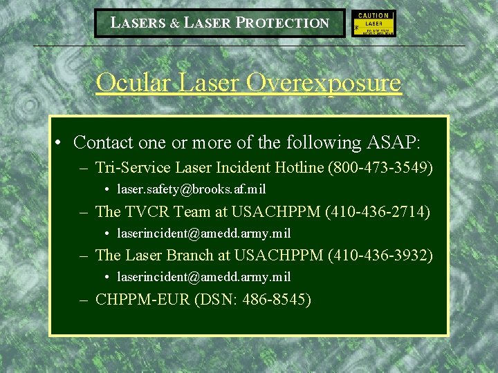 LASERS & LASER PROTECTION Ocular Laser Overexposure • Contact one or more of the