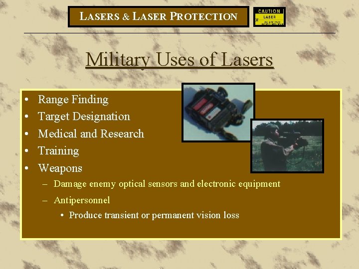 LASERS & LASER PROTECTION Military Uses of Lasers • • • Range Finding Target