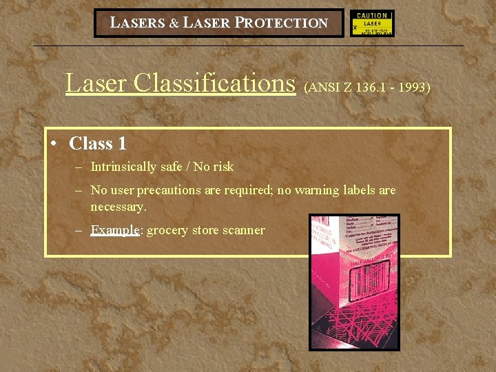 LASERS & LASER PROTECTION Laser Classifications (ANSI Z 136. 1 - 1993) • Class