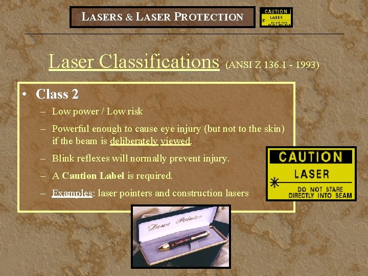 LASERS & LASER PROTECTION Laser Classifications (ANSI Z 136. 1 - 1993) • Class