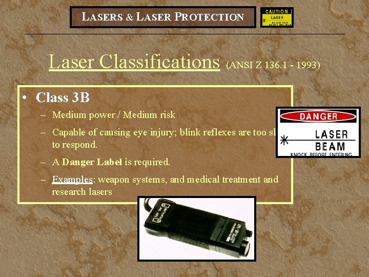 LASERS & LASER PROTECTION Laser Classifications (ANSI Z 136. 1 - 1993) • Class