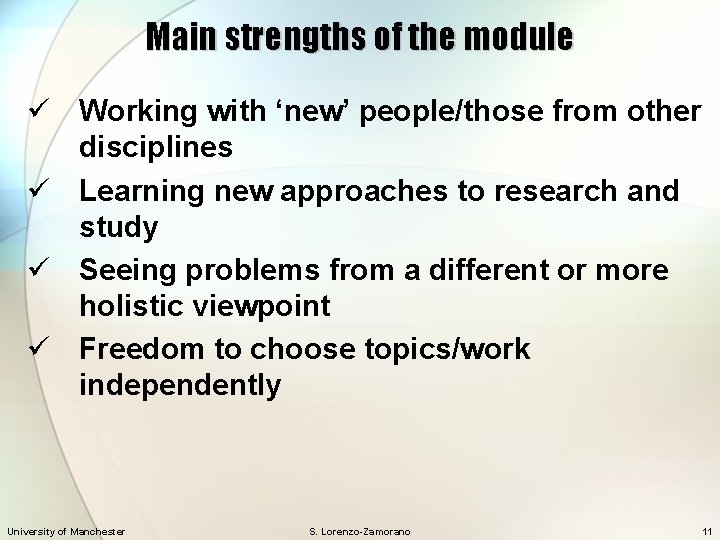 Main strengths of the module ü Working with ‘new’ people/those from other disciplines ü