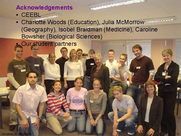 Acknowledgements • CEEBL • Charlotte Woods (Education), Julia Mc. Morrow (Geography), Isobel Braidman (Medicine),