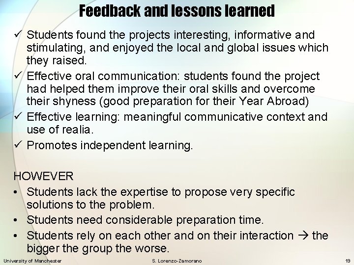 Feedback and lessons learned ü Students found the projects interesting, informative and stimulating, and