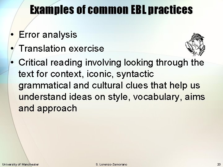 Examples of common EBL practices • Error analysis • Translation exercise • Critical reading