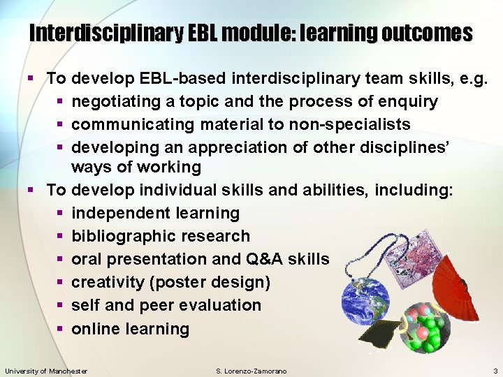 Interdisciplinary EBL module: learning outcomes § To develop EBL-based interdisciplinary team skills, e. g.