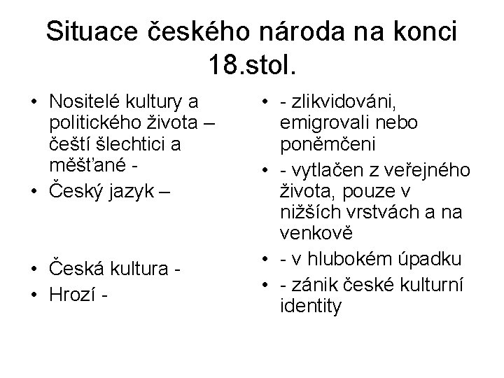 Situace českého národa na konci 18. stol. • Nositelé kultury a politického života –