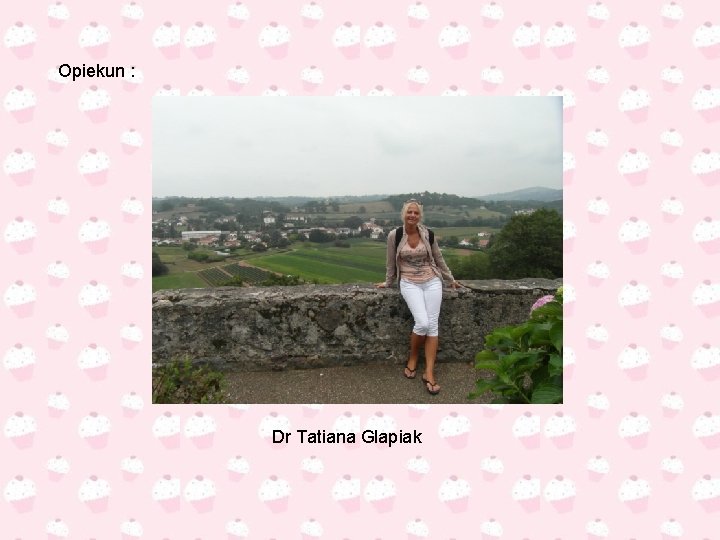 Opiekun : Dr Tatiana Glapiak 