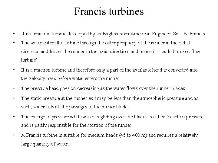 Francis turbines • It is a reaction turbine developed by an English born American