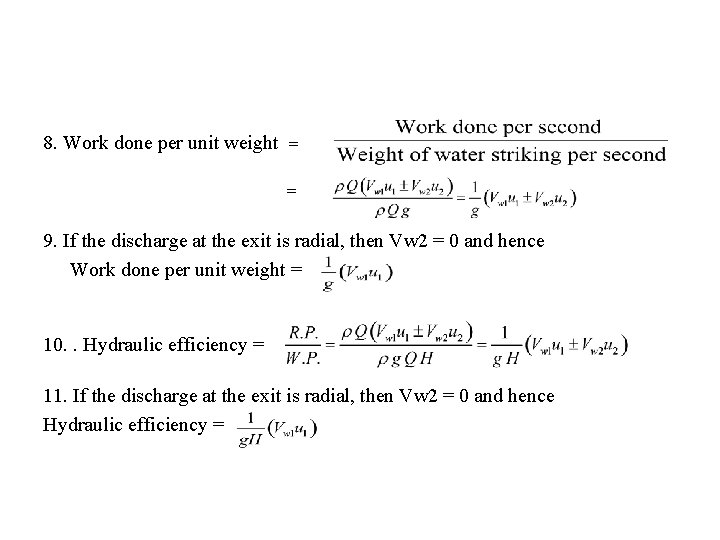 8. Work done per unit weight = = 9. If the discharge at the