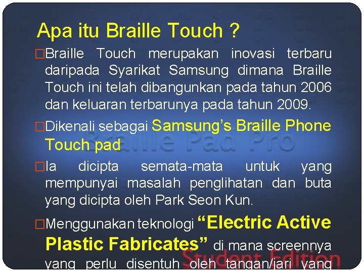 Apa itu Braille Touch ? �Braille Touch merupakan inovasi terbaru daripada Syarikat Samsung dimana