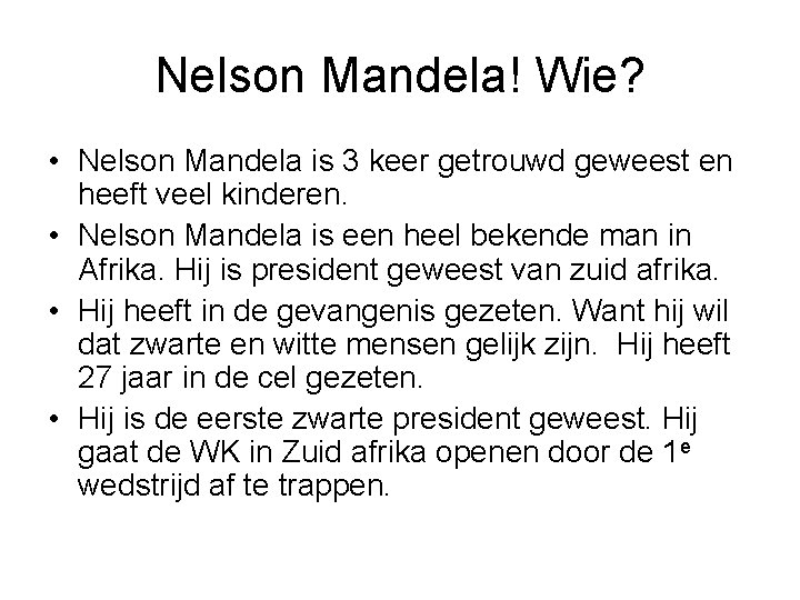 Nelson Mandela! Wie? • Nelson Mandela is 3 keer getrouwd geweest en heeft veel