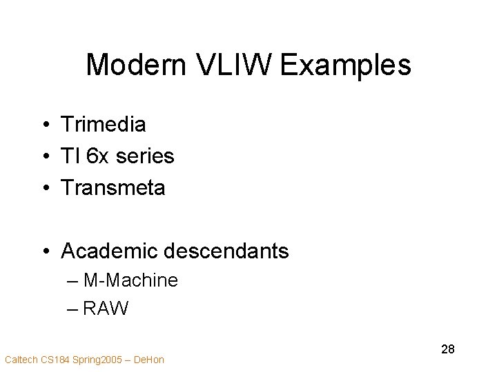 Modern VLIW Examples • Trimedia • TI 6 x series • Transmeta • Academic