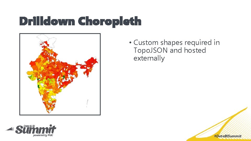 Drilldown Choropleth • Custom shapes required in Topo. JSON and hosted externally #Data. BISummit