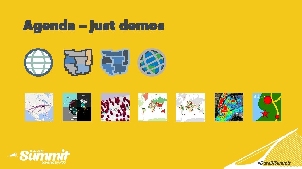 Agenda – just demos #Data. BISummit 