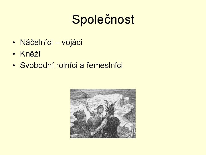 Společnost • Náčelníci – vojáci • Kněží • Svobodní rolníci a řemeslníci 