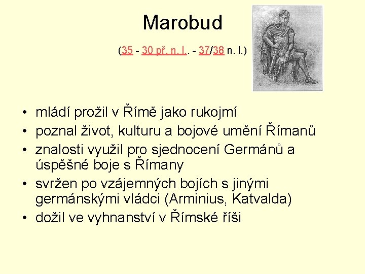 Marobud (35 - 30 př. n. l. . - 37/38 n. l. ) •